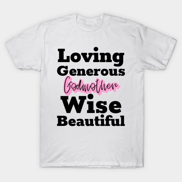 Godmother, loving, generous, wise, beautiful T-Shirt by hippyhappy